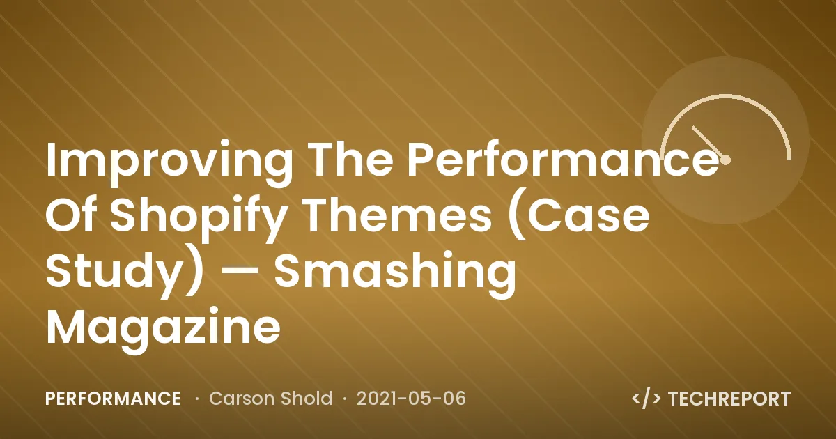 Performance — Improving The Performance Of Shopify Themes (Case Study) — Smashing Magazine