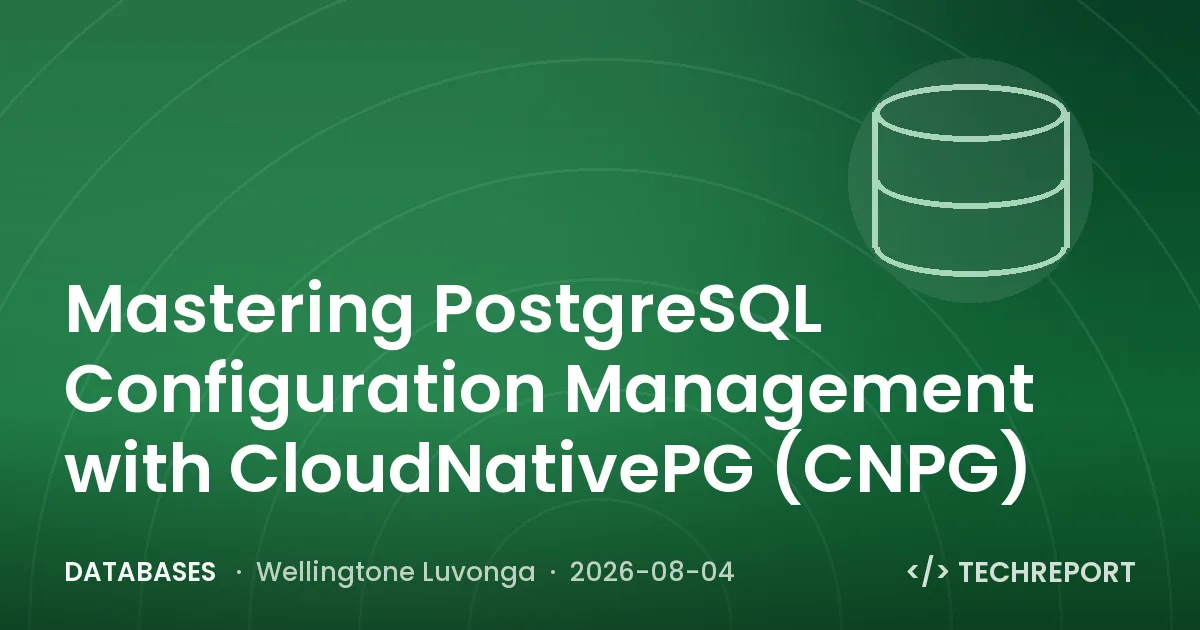 Databases — Mastering PostgreSQL Configuration Management with CloudNativePG (CNPG)