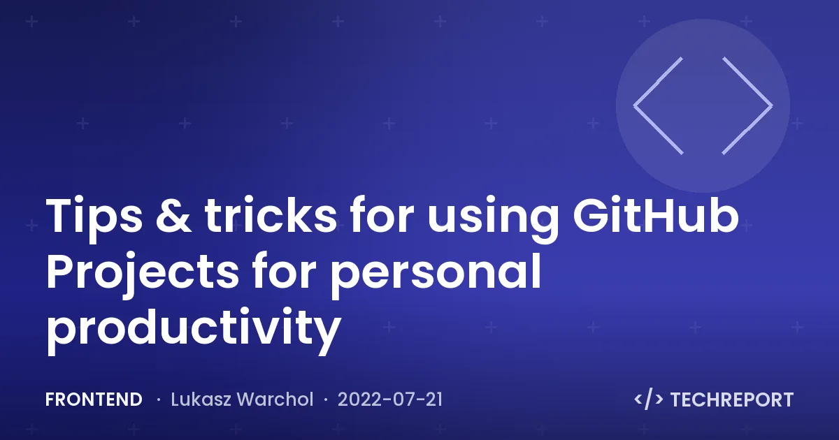 Frontend — Tips & tricks for using GitHub Projects for personal productivity