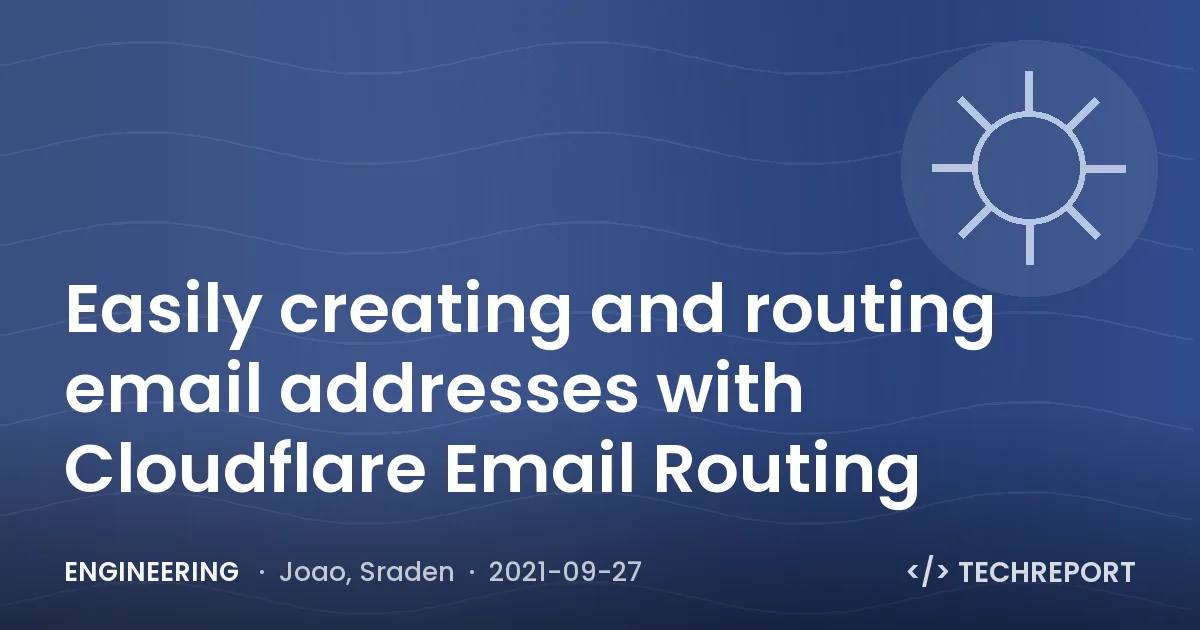 Engineering — Easily creating and routing email addresses with Cloudflare Email Routing