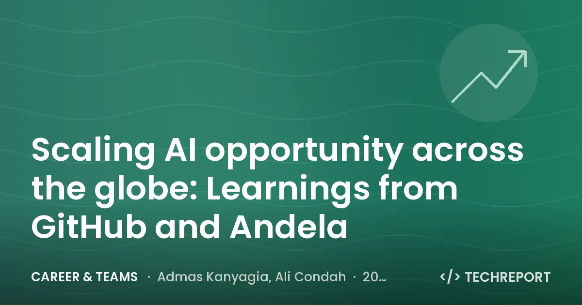 Career & Teams — Scaling AI opportunity across the globe: Learnings from GitHub and Andela