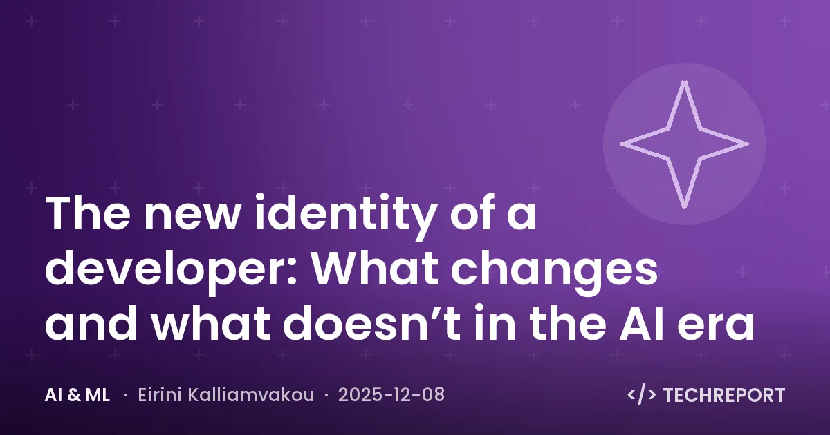 The new identity of a developer: What changes and what doesn’t in the AI era