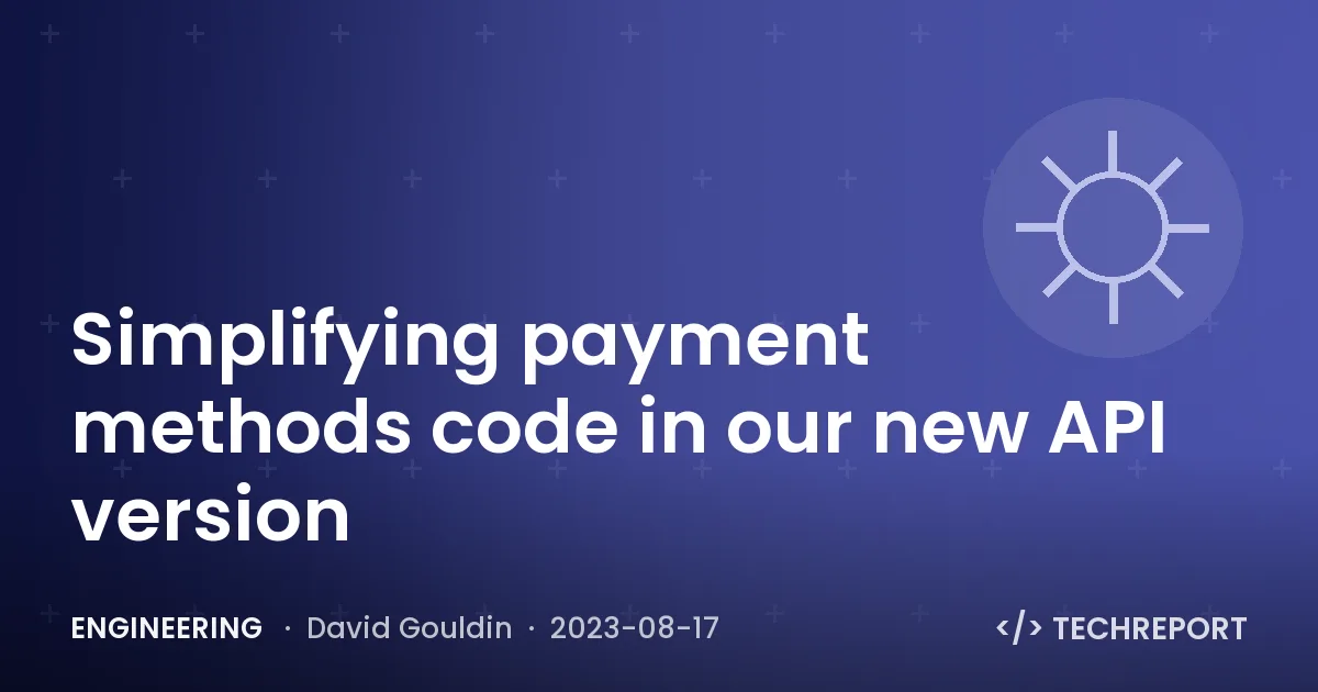Simplifying payment methods code in our new API version