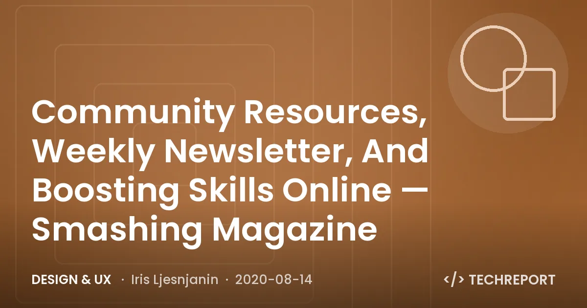 Community Resources, Weekly Newsletter, And Boosting Skills Online — Smashing Magazine