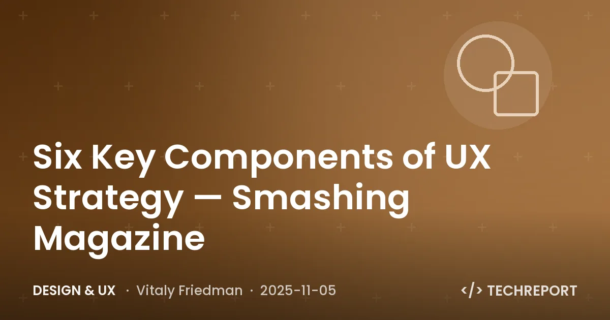 Six Key Components of UX Strategy — Smashing Magazine