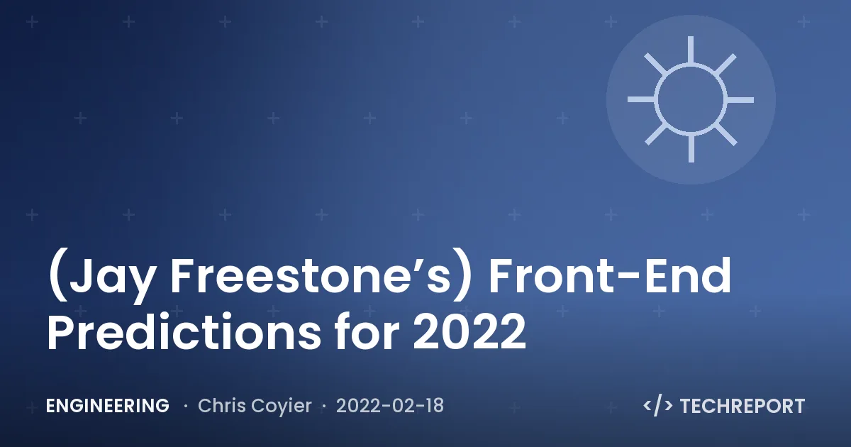 Engineering — (Jay Freestone’s) Front-End Predictions for 2022