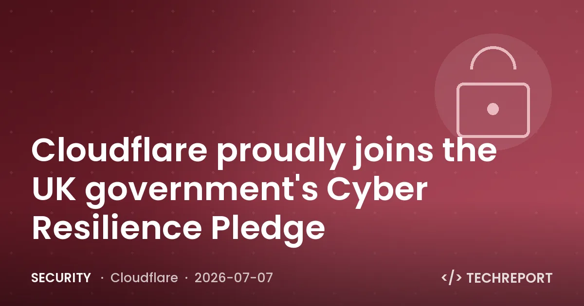 Security — Cloudflare proudly joins the UK government's Cyber Resilience Pledge