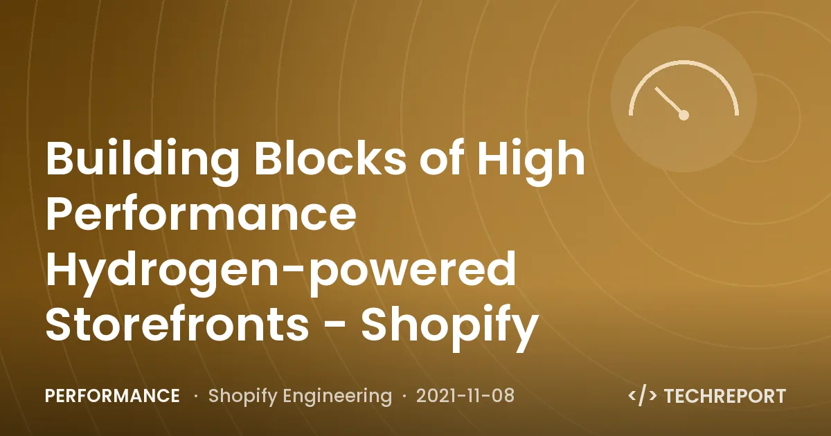 Building Blocks of High Performance Hydrogen-powered Storefronts - Shopify