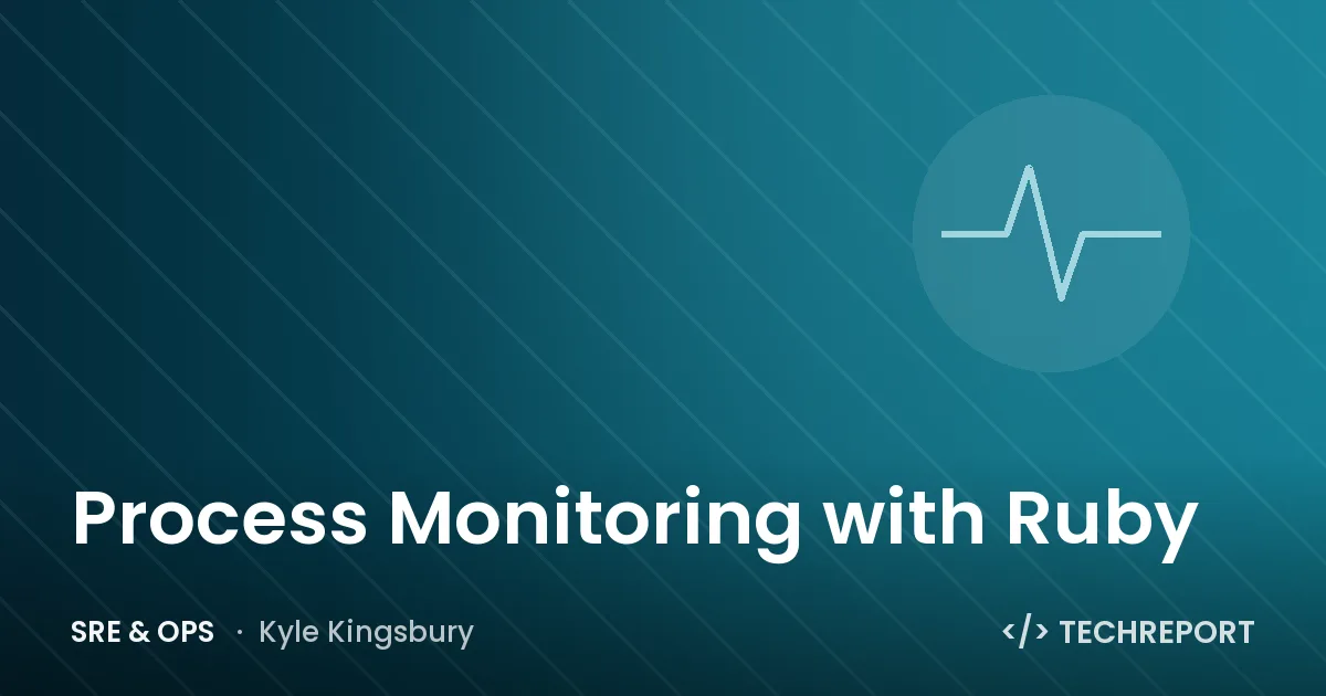 SRE & Ops — Process Monitoring with Ruby