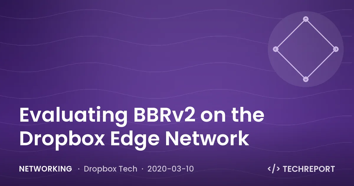 Evaluating BBRv2 on the Dropbox Edge Network