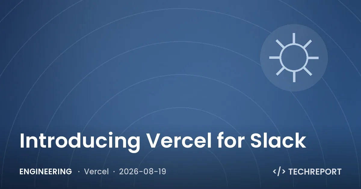 Engineering — Introducing Vercel for Slack