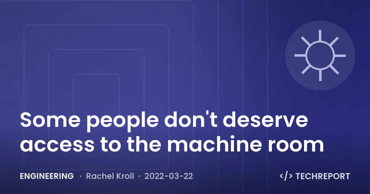 Some people don't deserve access to the machine room