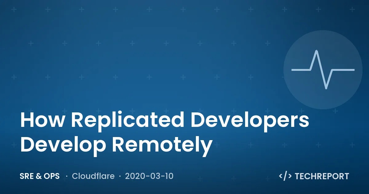 How Replicated Developers Develop Remotely