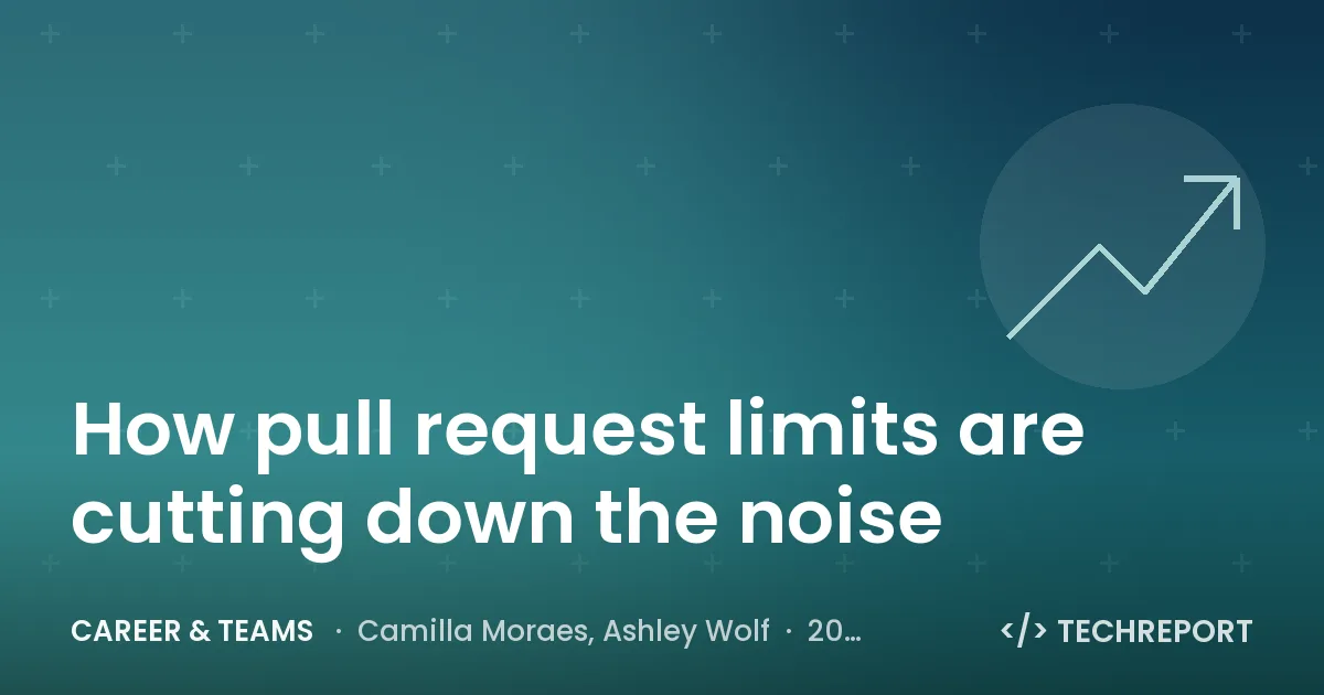 Career & Teams — How pull request limits are cutting down the noise