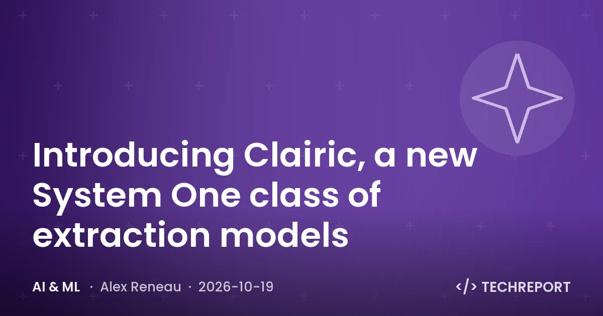 AI & ML — Introducing Clairic, a new System One class of extraction models