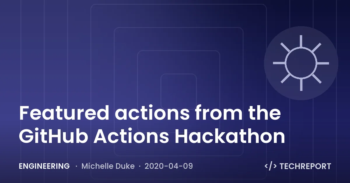 Featured actions from the GitHub Actions Hackathon