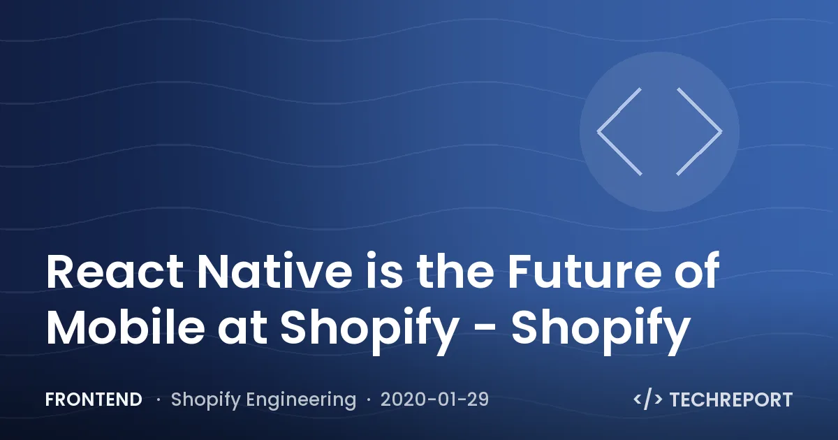 Frontend — React Native is the Future of Mobile at Shopify - Shopify