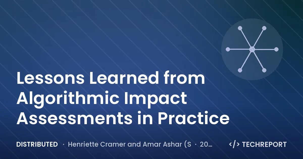 Distributed — Lessons Learned from Algorithmic Impact Assessments in Practice