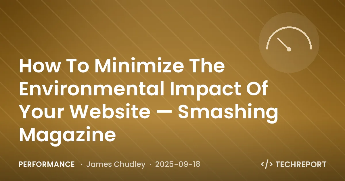 Performance — How To Minimize The Environmental Impact Of Your Website — Smashing Magazine