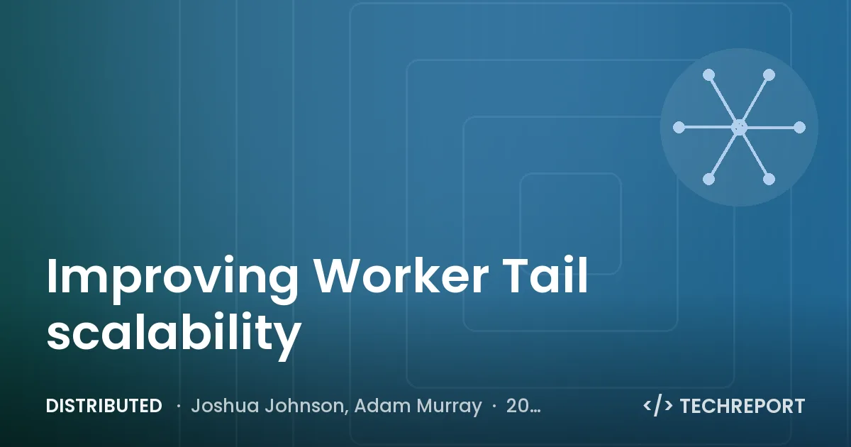 Distributed — Improving Worker Tail scalability
