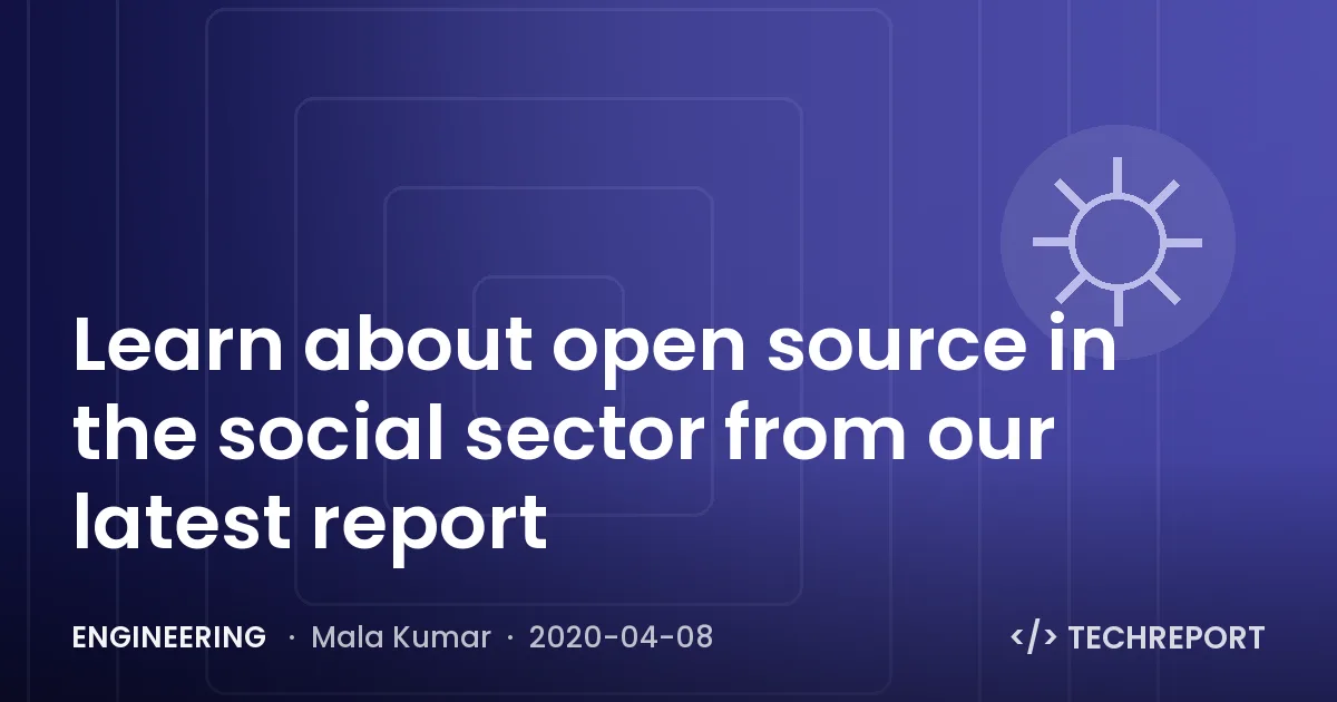 Engineering — Learn about open source in the social sector from our latest report