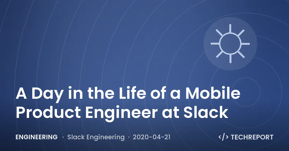Engineering — A Day in the Life of a Mobile Product Engineer at Slack
