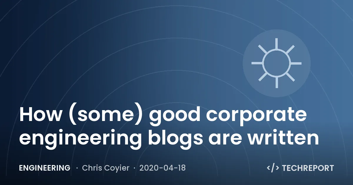 How (some) good corporate engineering blogs are written
