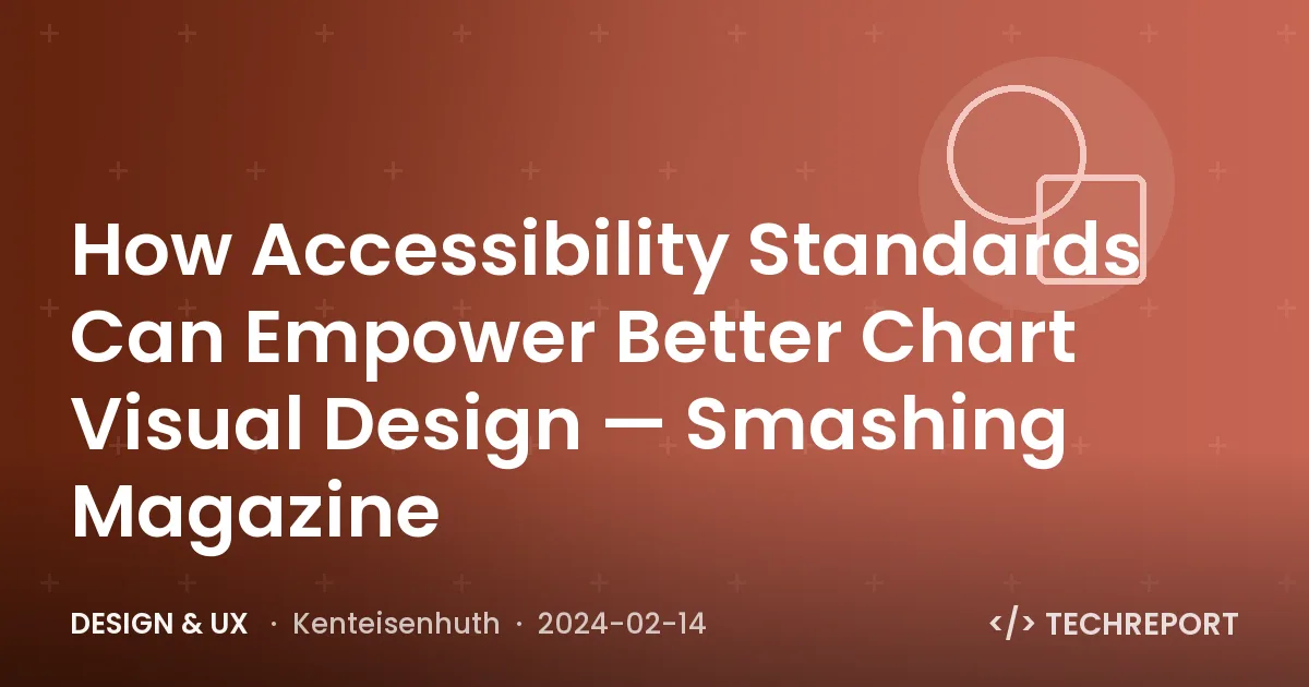 Design & UX — How Accessibility Standards Can Empower Better Chart Visual Design — Smashing Magazine
