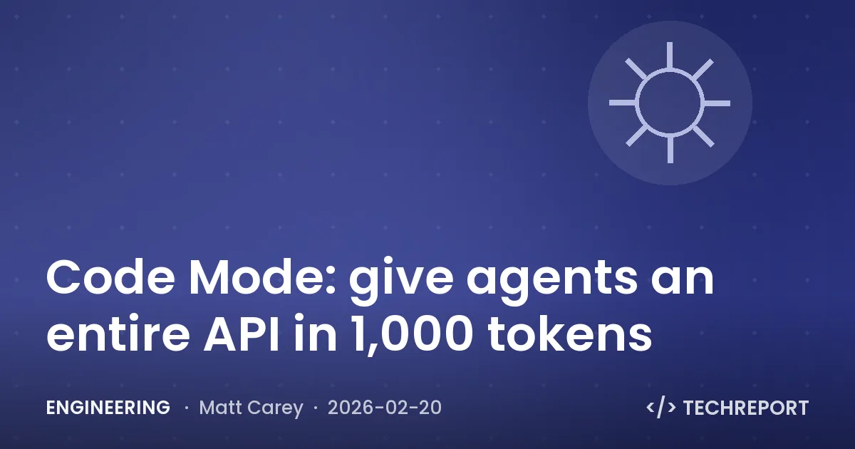 Engineering — Code Mode: give agents an entire API in 1,000 tokens