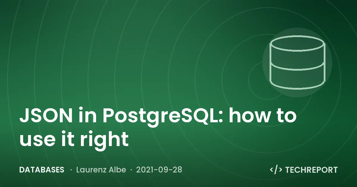 Databases — JSON in PostgreSQL: how to use it right