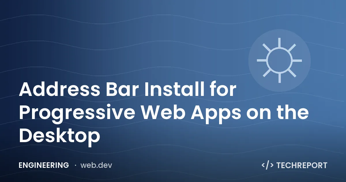 Address Bar Install for Progressive Web Apps on the Desktop