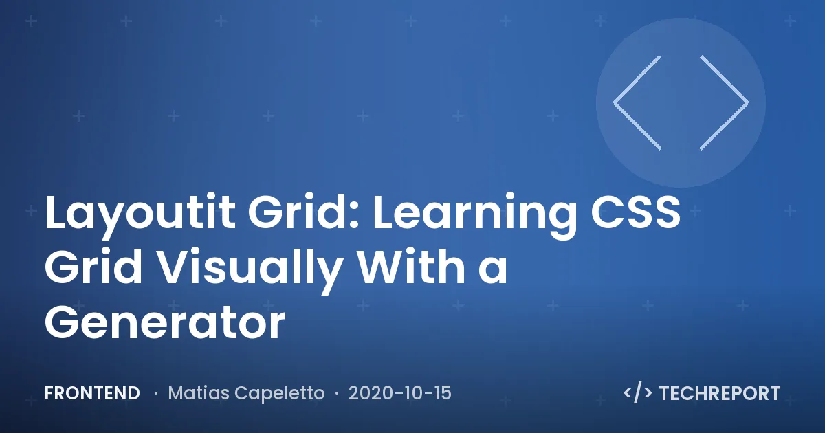 Frontend — Layoutit Grid: Learning CSS Grid Visually With a Generator