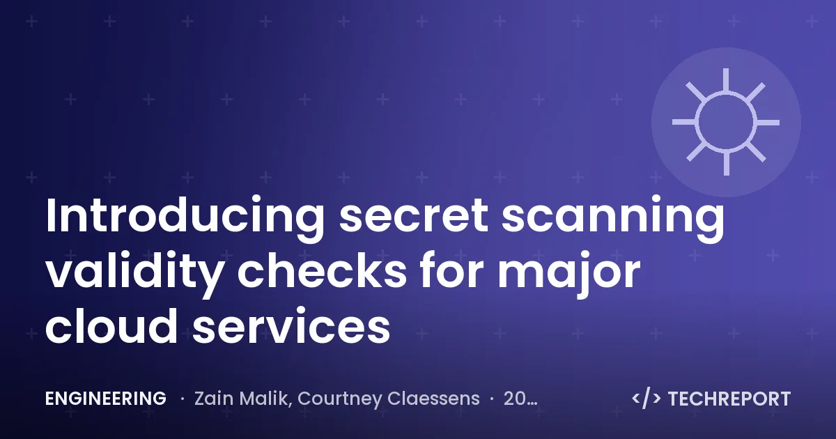 Introducing secret scanning validity checks for major cloud services