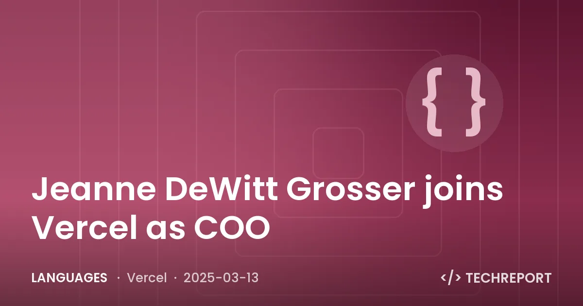 Languages — Jeanne DeWitt Grosser joins Vercel as COO