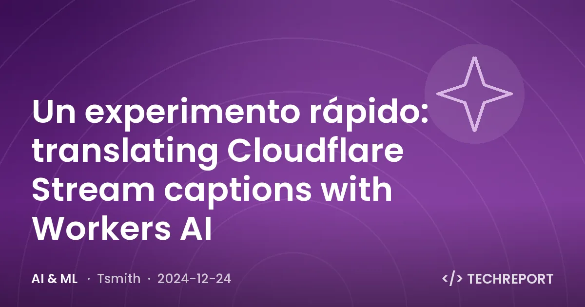 AI & ML — Un experimento rápido: translating Cloudflare Stream captions with Workers AI