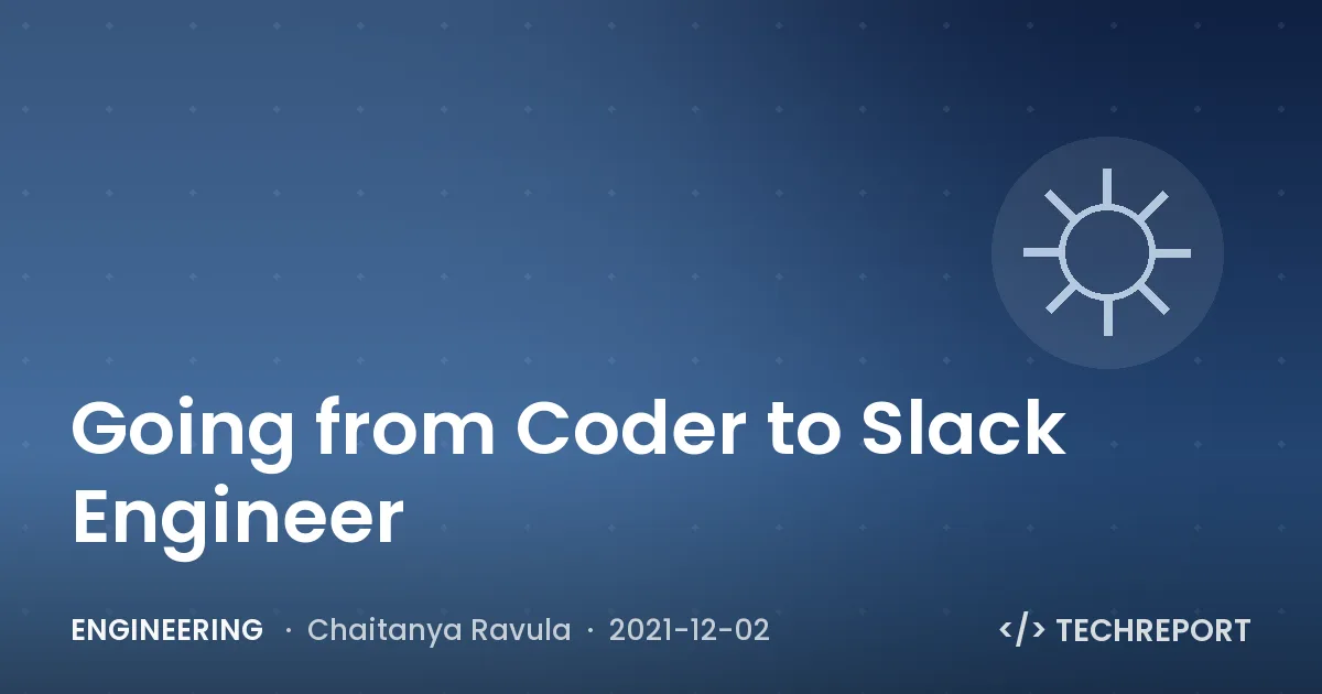 Engineering — Going from Coder to Slack Engineer