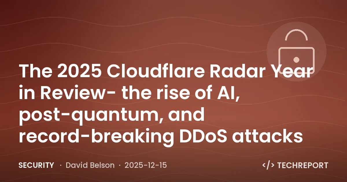 The 2025 Cloudflare Radar Year in Review- the rise of AI, post-quantum, and record-breaking DDoS attacks