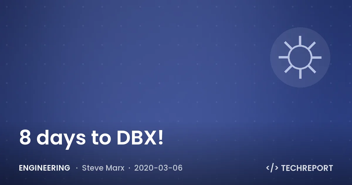 Engineering — 8 days to DBX!
