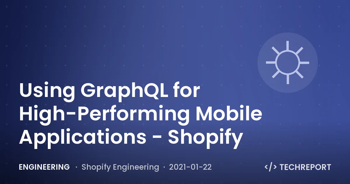 Using GraphQL for High-Performing Mobile Applications - Shopify