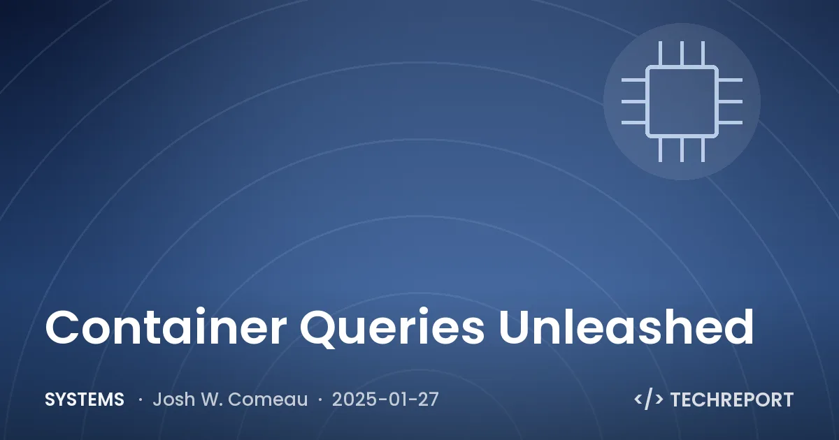 Systems — Container Queries Unleashed