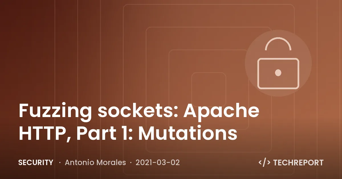 Security — Fuzzing sockets: Apache HTTP, Part 1: Mutations