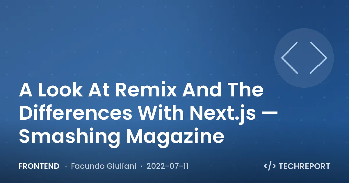 A Look At Remix And The Differences With Next.js — Smashing Magazine