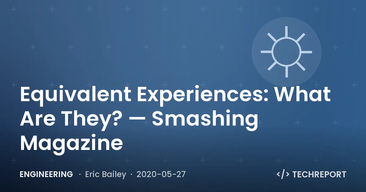 Engineering — Equivalent Experiences: What Are They? — Smashing Magazine