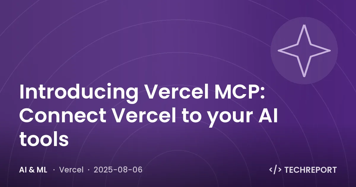 Introducing Vercel MCP: Connect Vercel to your AI tools