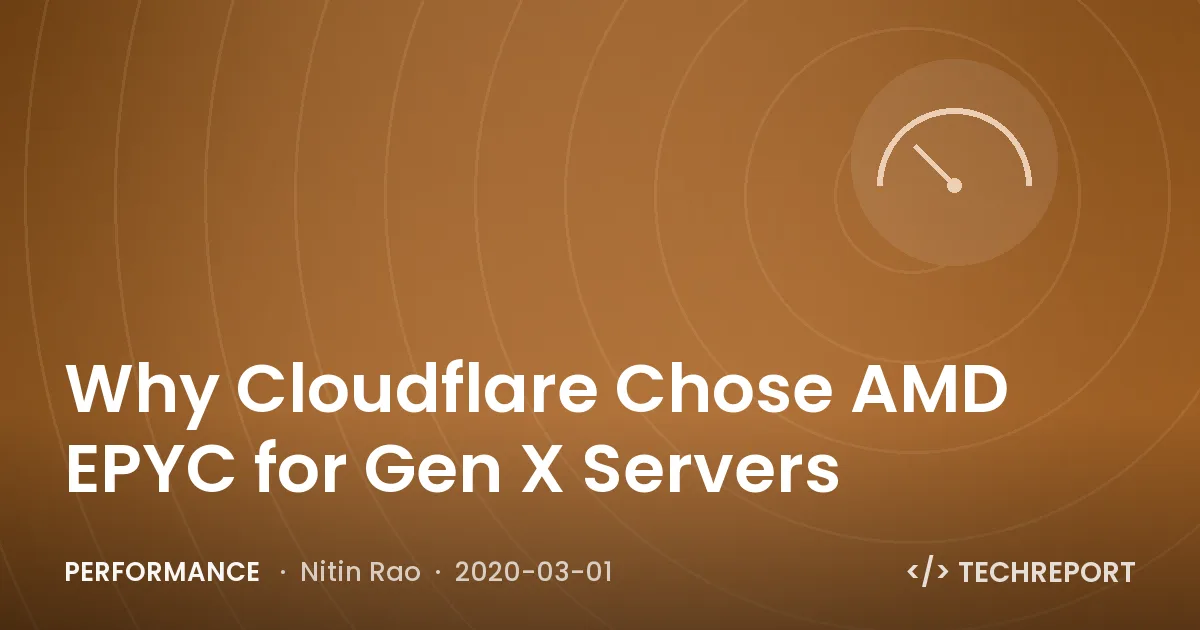 Performance — Why Cloudflare Chose AMD EPYC for Gen X Servers