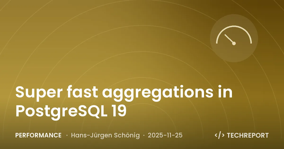 Performance — Super fast aggregations in PostgreSQL 19