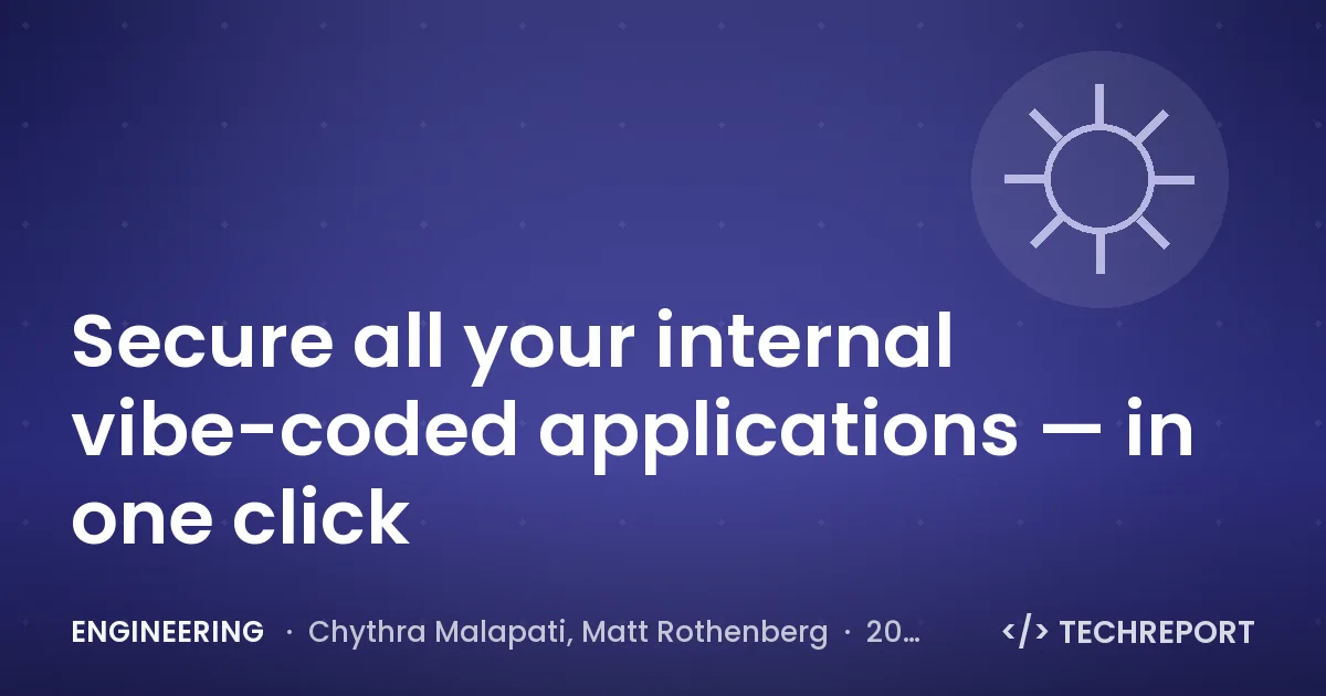 Engineering — Secure all your internal vibe-coded applications — in one click