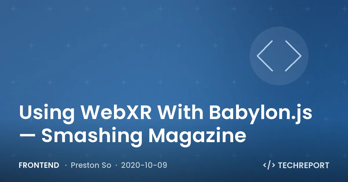 Using WebXR With Babylon.js — Smashing Magazine