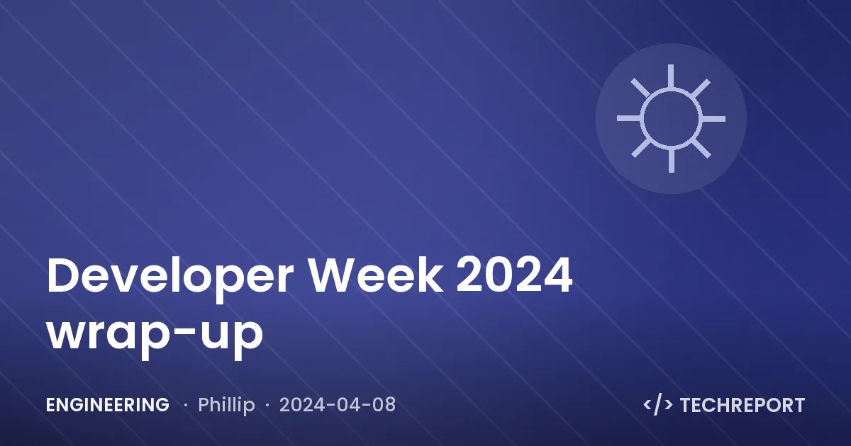 Developer Week 2024 wrap-up