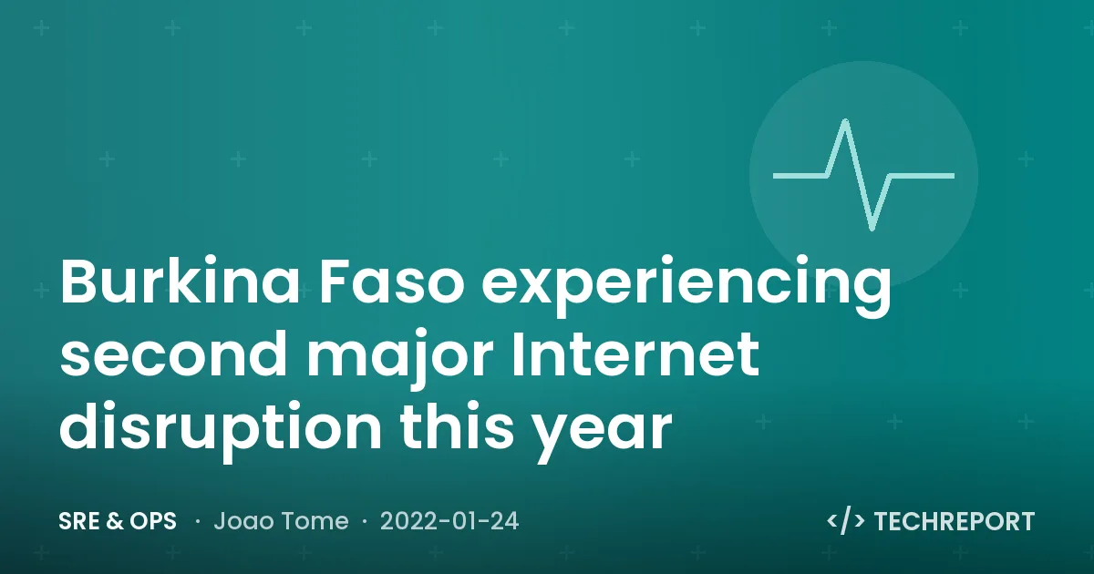 Burkina Faso experiencing second major Internet disruption this year